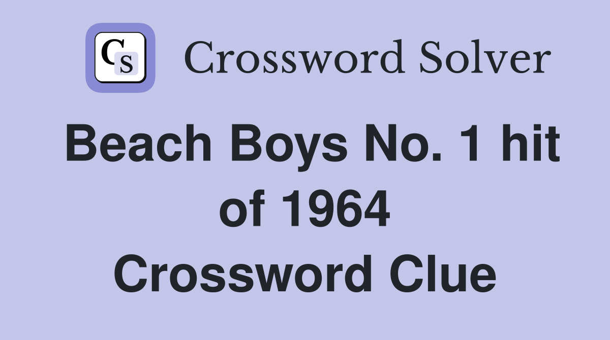 Beach Boys No. 1 hit of 1964 Crossword Clue