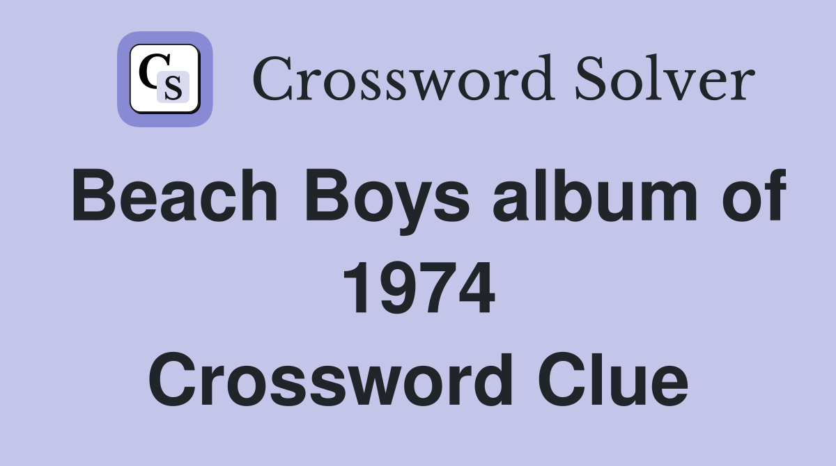 Beach Boys album of 1974 Crossword Clue
