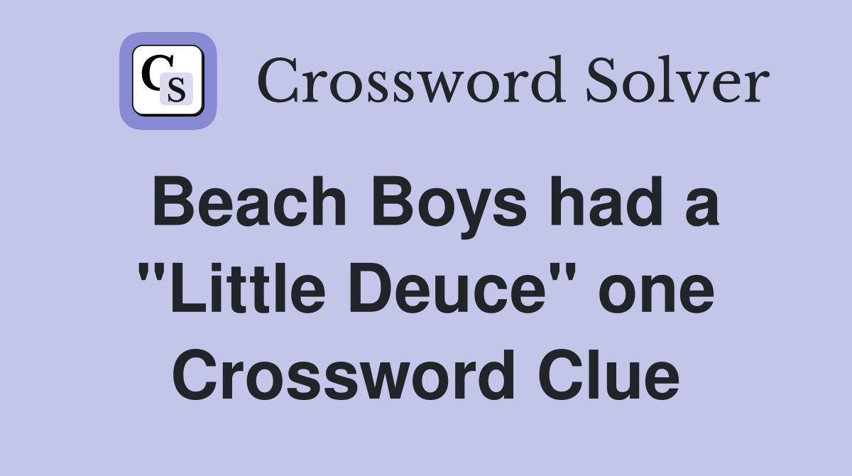 Beach Boys had a "Little Deuce" one Crossword Clue