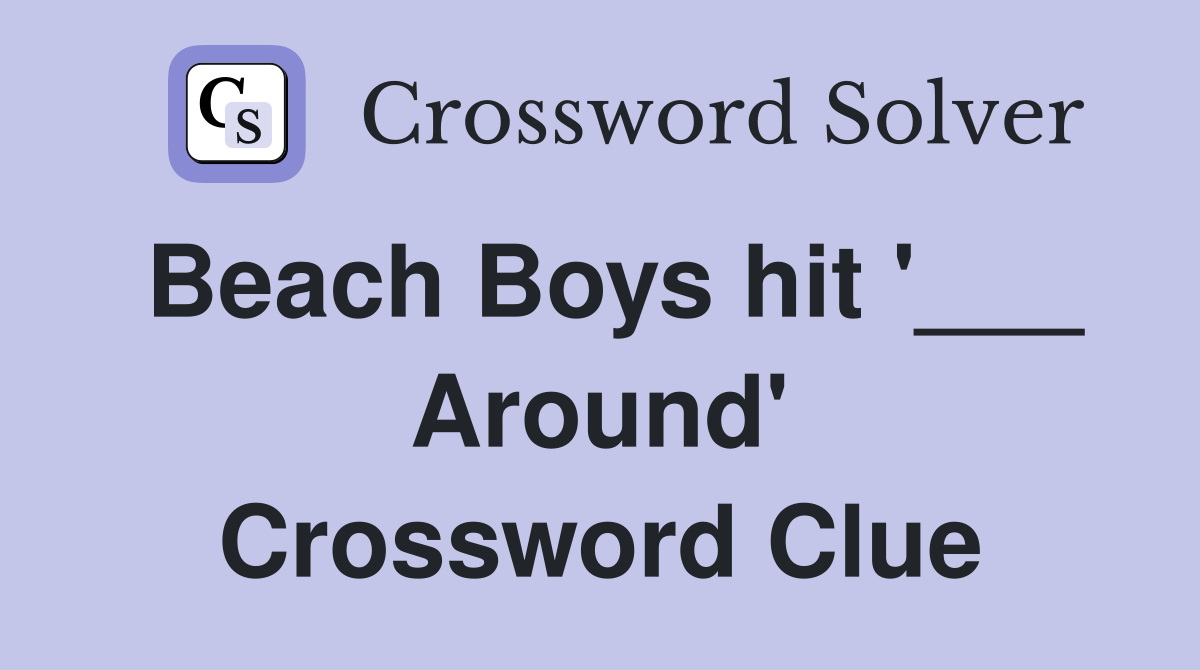 Beach Boys hit '___ Around' Crossword Clue