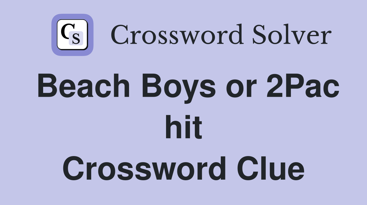 Beach Boys or 2Pac hit Crossword Clue