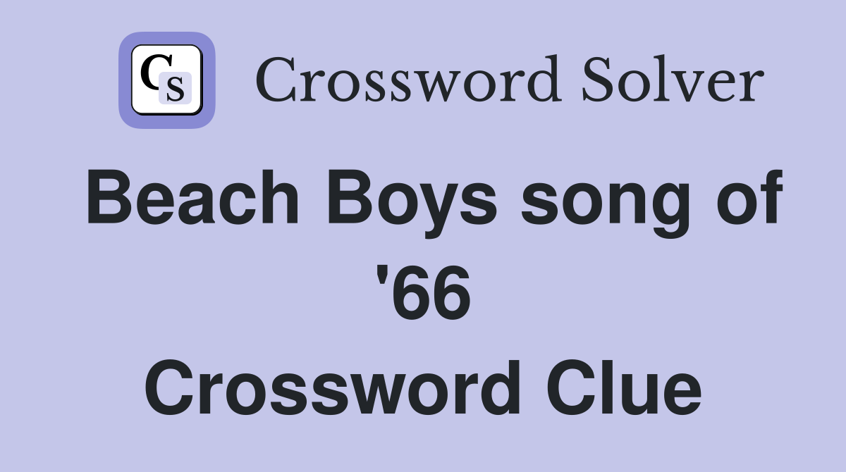 Beach Boys song of '66 Crossword Clue