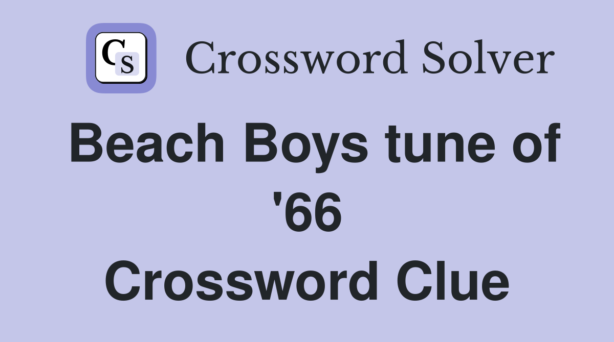 Beach Boys tune of '66 Crossword Clue