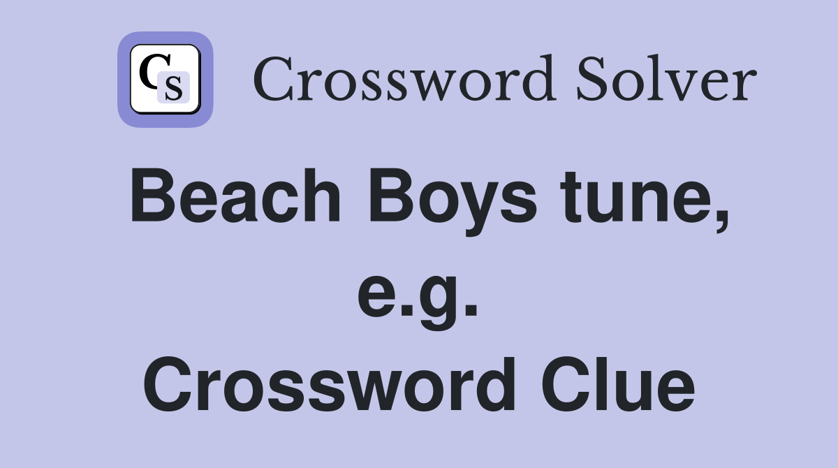 Beach Boys tune, e.g. Crossword Clue