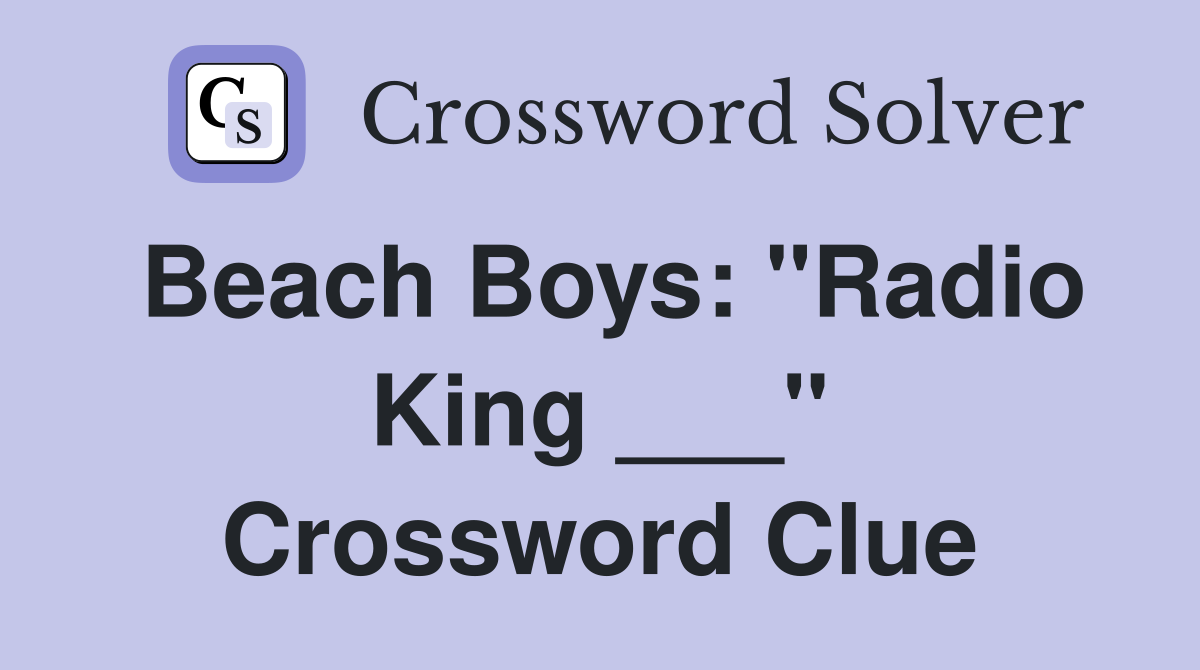 Beach Boys: "Radio King ___" Crossword Clue