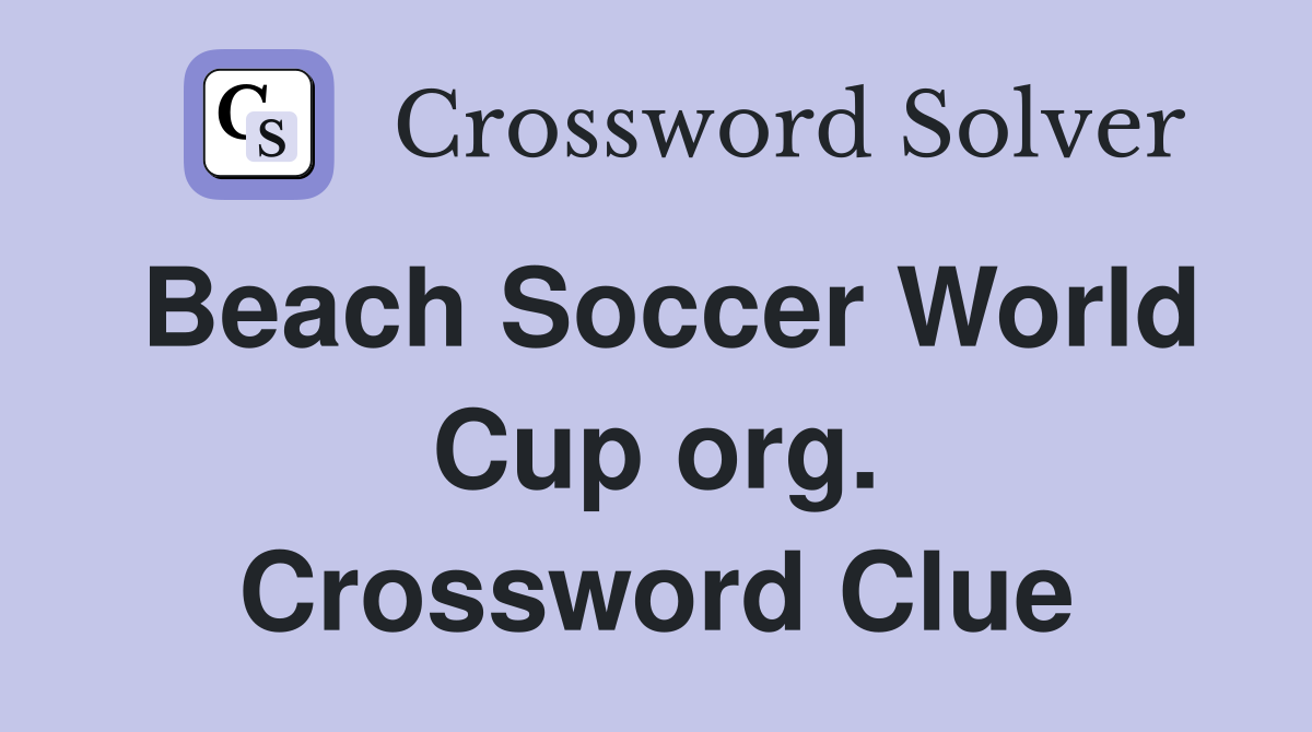 Beach Soccer World Cup org. Crossword Clue