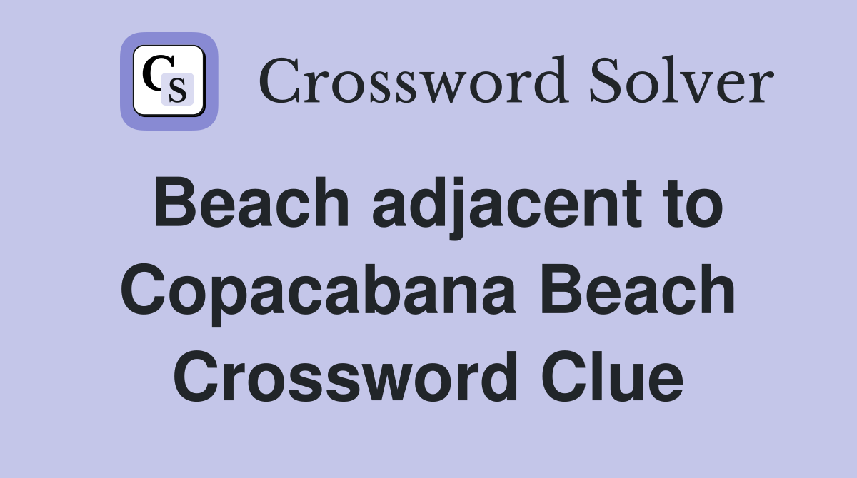 Beach adjacent to Copacabana Beach Crossword Clue