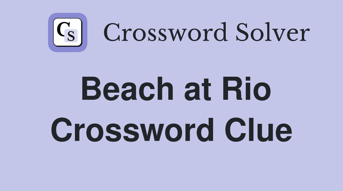 Beach at Rio Crossword Clue