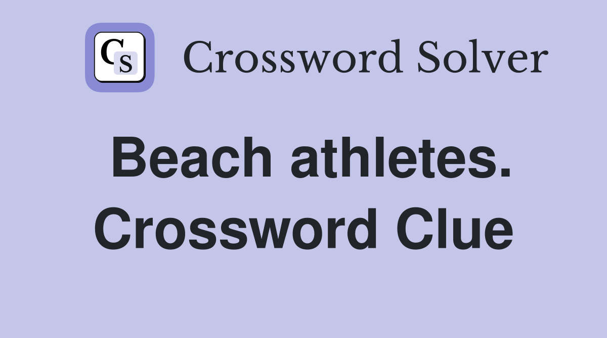 Beach athletes. Crossword Clue