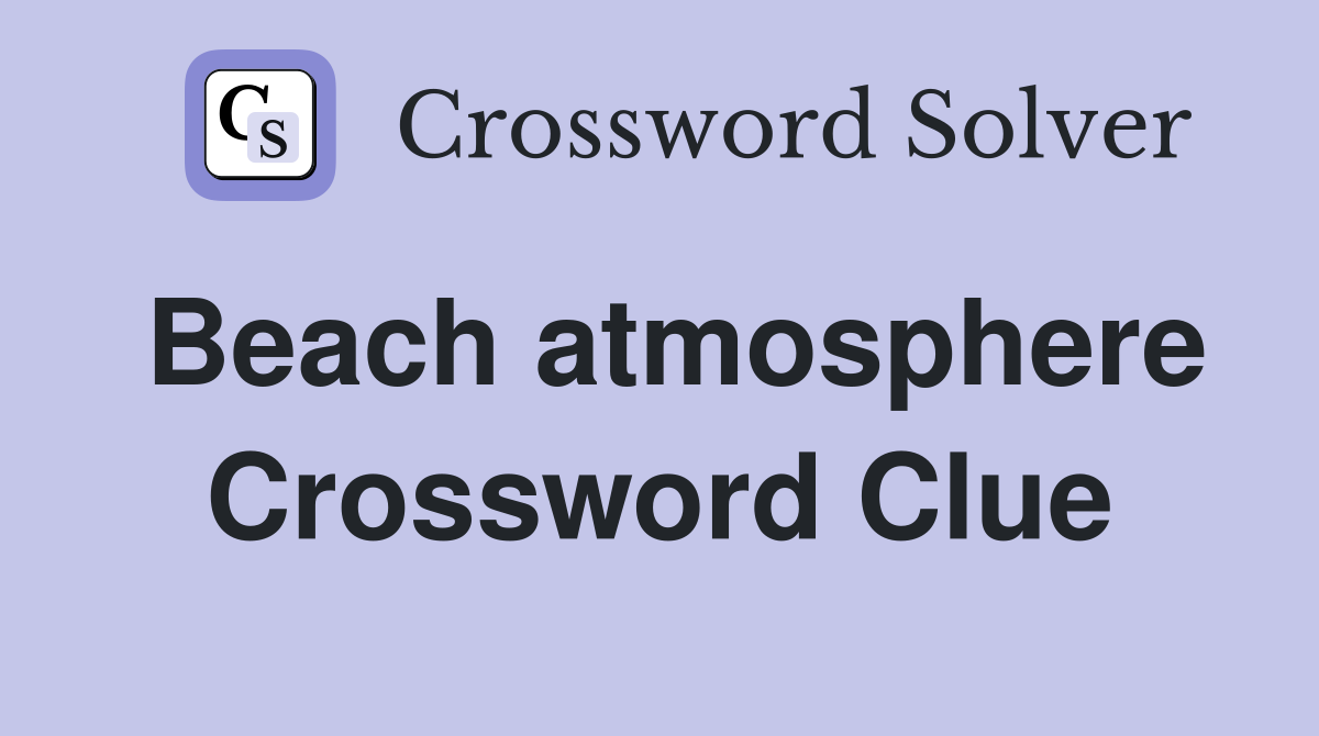 Beach atmosphere Crossword Clue