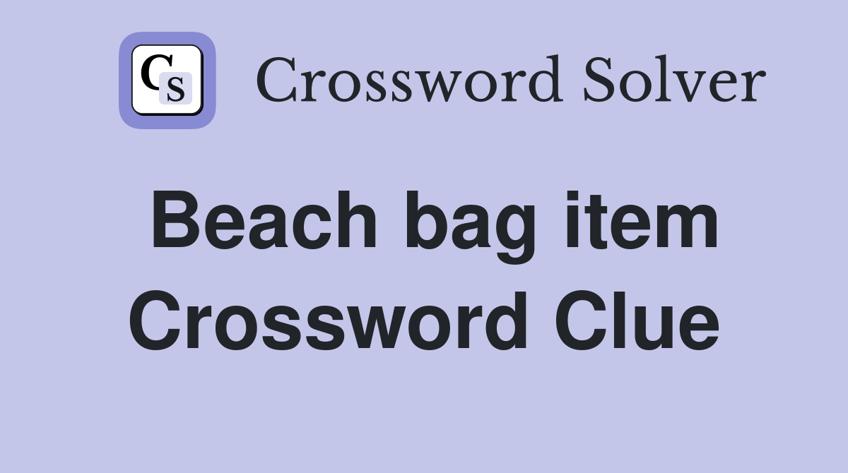 Beach bag item Crossword Clue