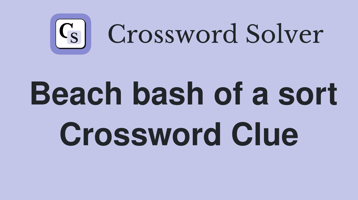 Beach bash of a sort Crossword Clue