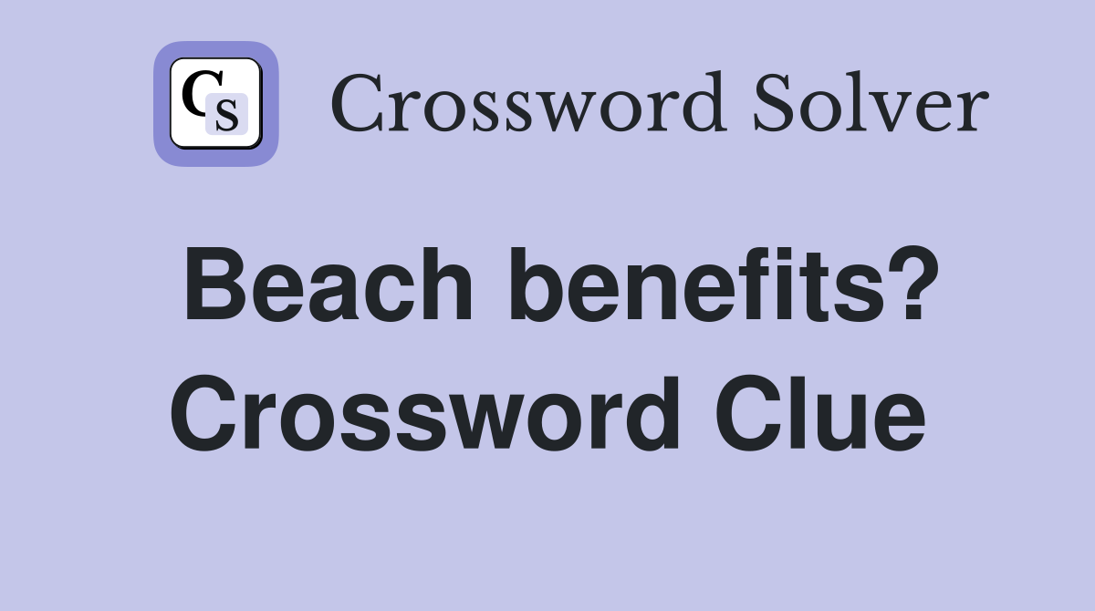 Beach benefits? Crossword Clue