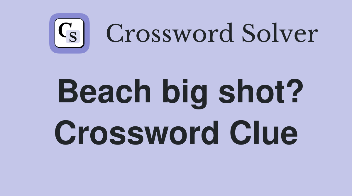 Beach big shot? Crossword Clue