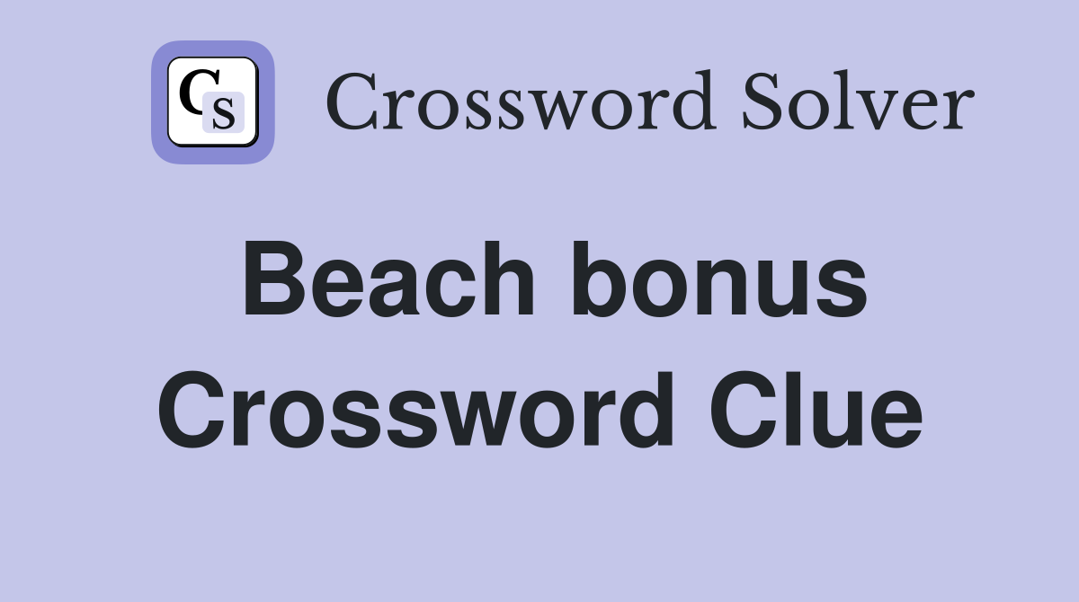 Beach bonus Crossword Clue