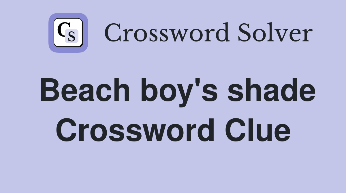 Beach boy's shade Crossword Clue