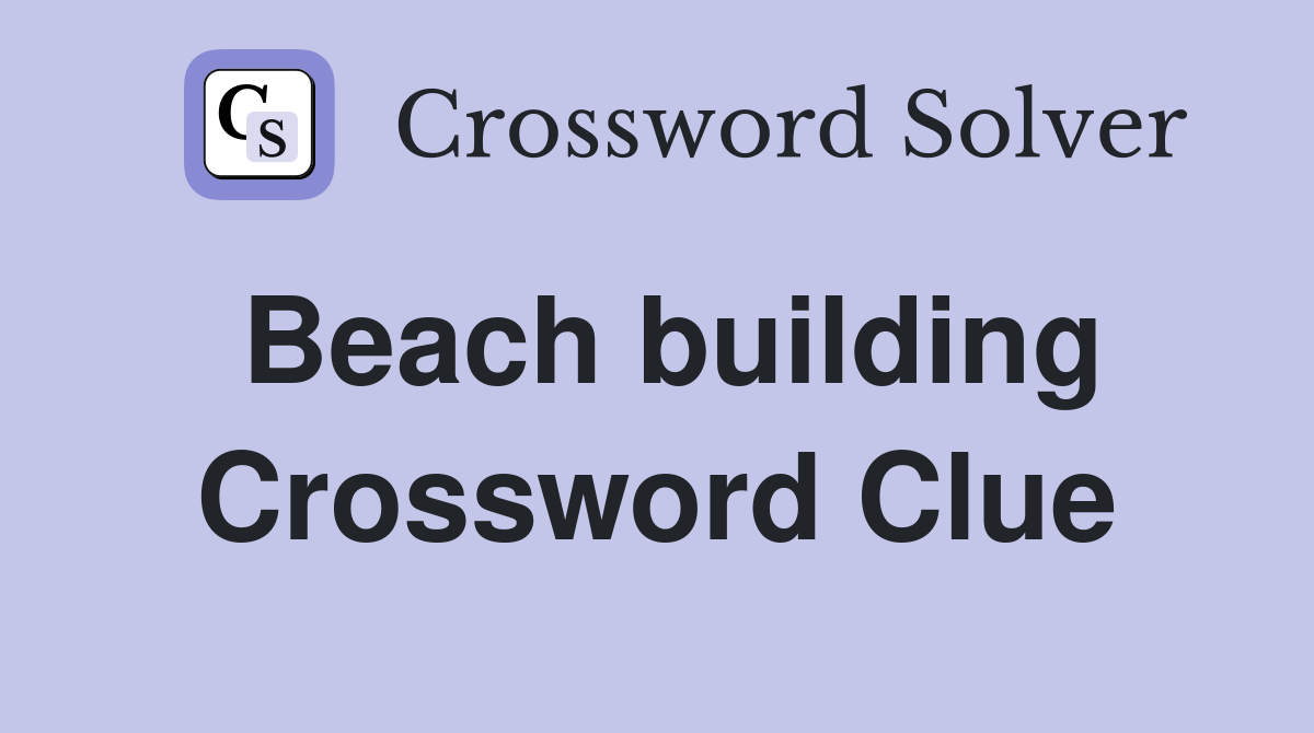 Beach building Crossword Clue