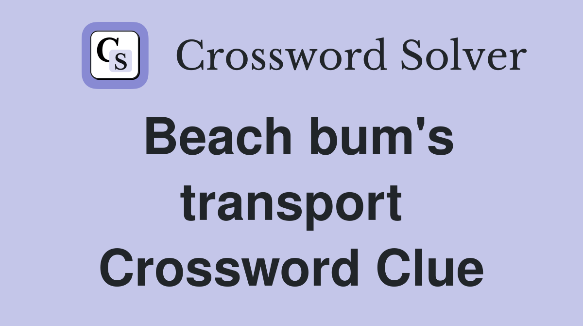 Beach bum's transport Crossword Clue