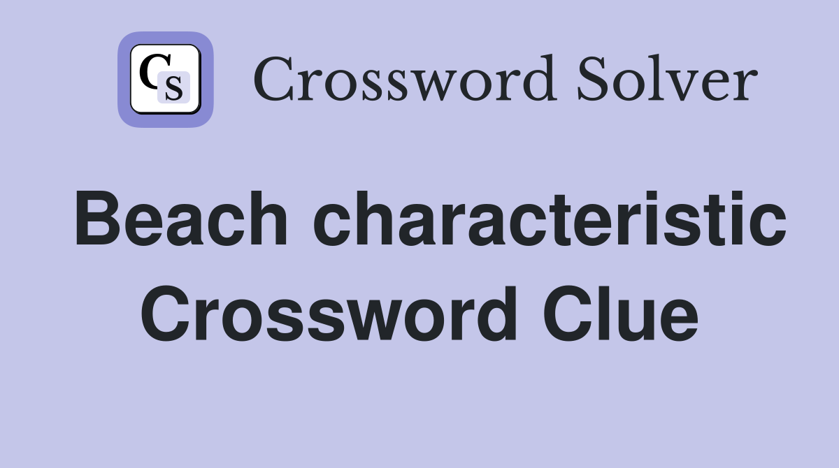 Beach characteristic Crossword Clue