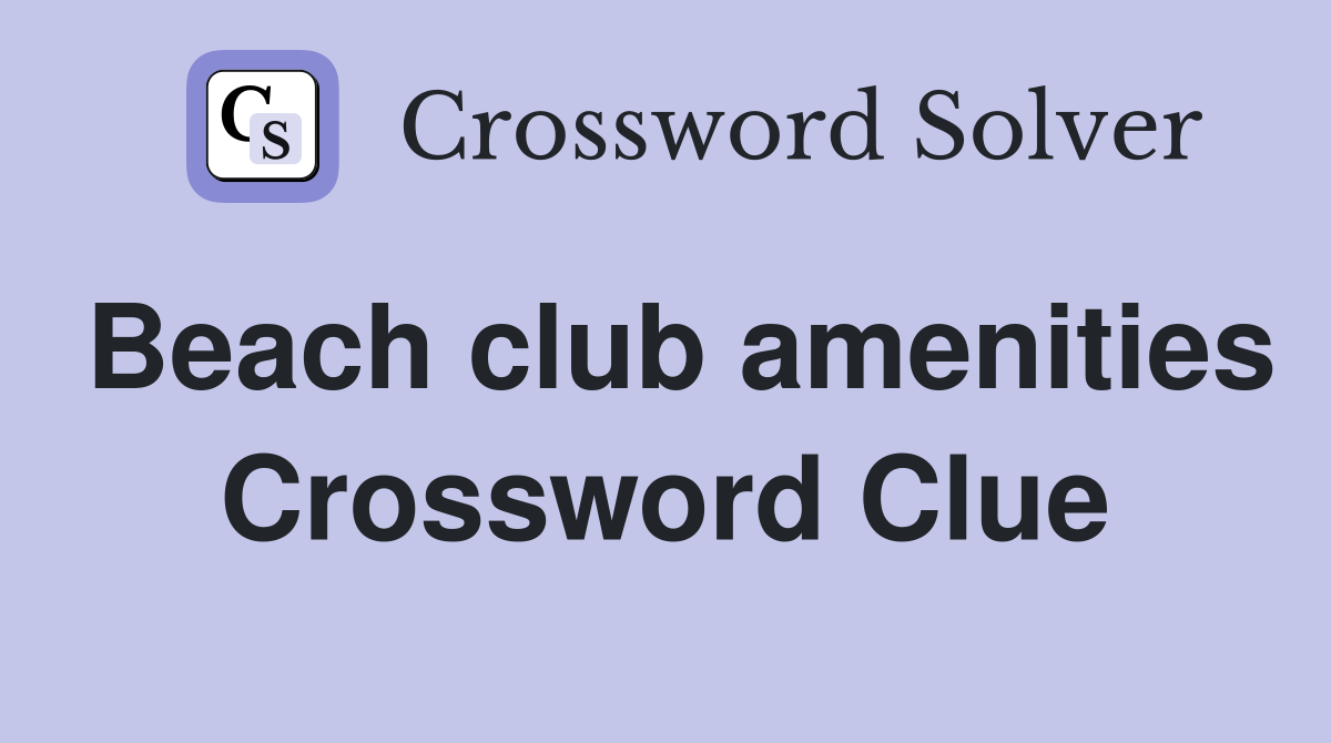 Beach club amenities Crossword Clue