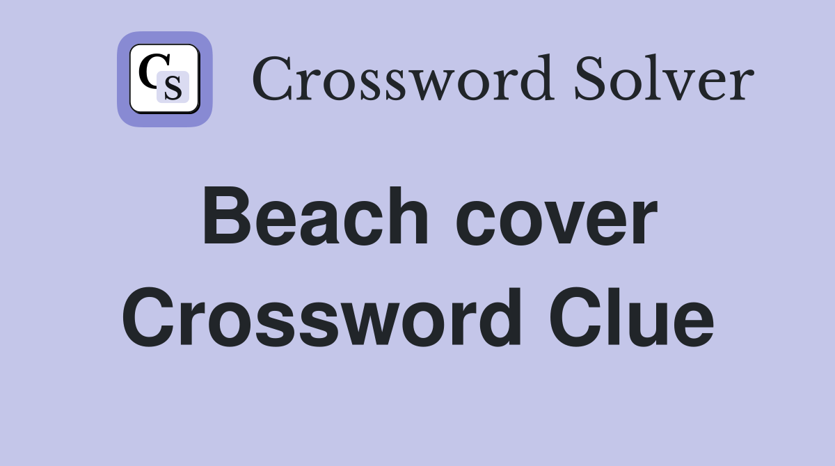 Beach cover Crossword Clue