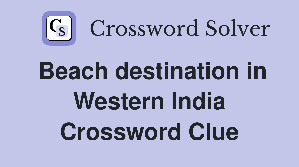 Beach destination in Western India Crossword Clue