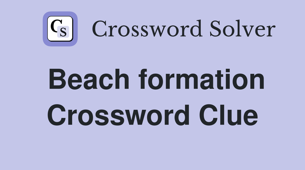Beach formation Crossword Clue