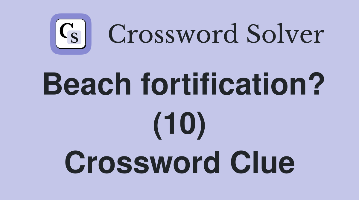 Beach fortification? (10) Crossword Clue