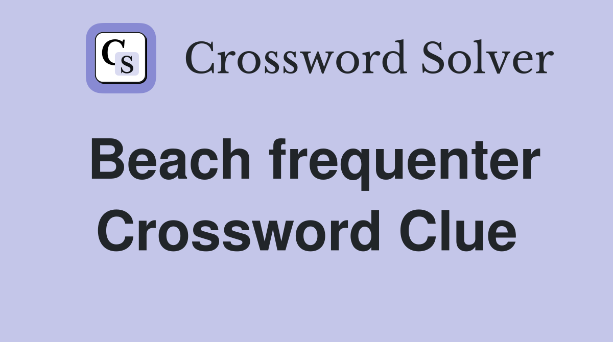 Beach frequenter Crossword Clue