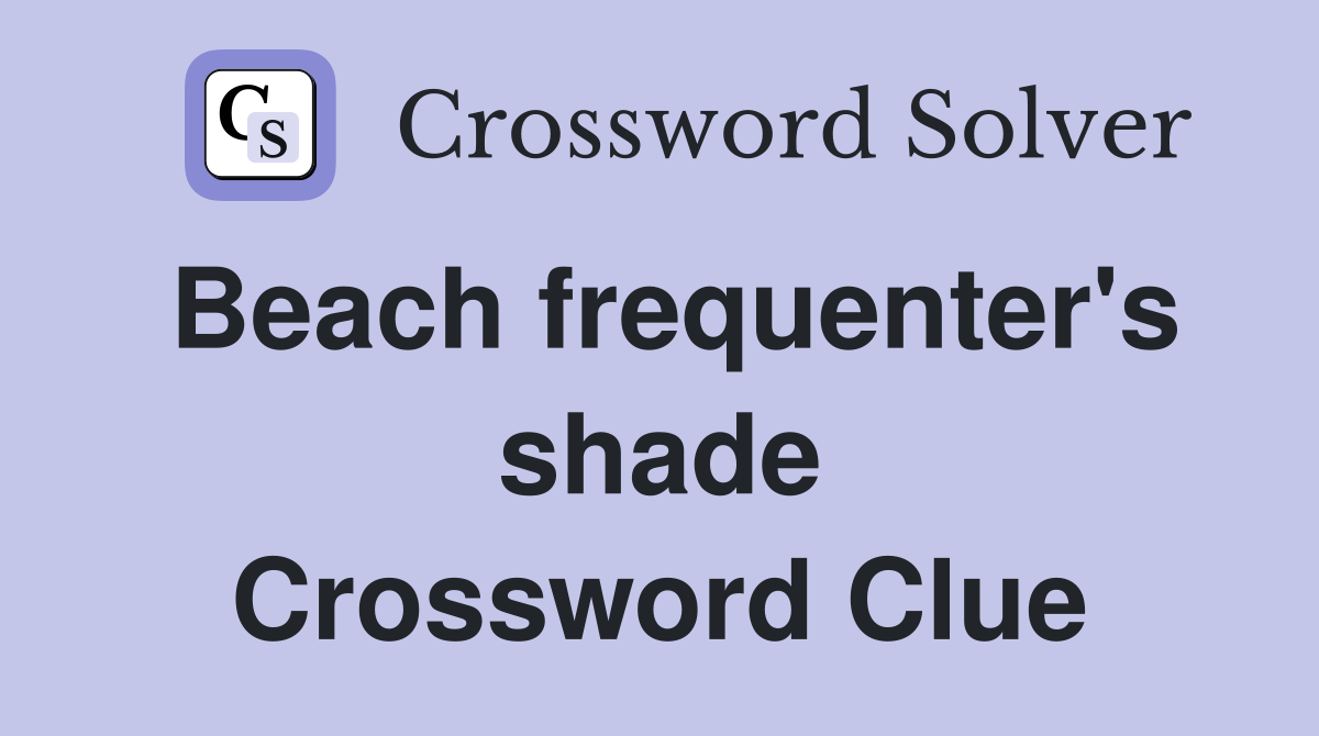 Beach frequenter's shade Crossword Clue