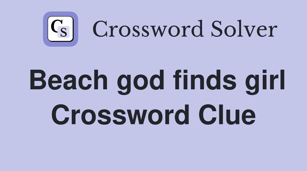 Beach god finds girl Crossword Clue