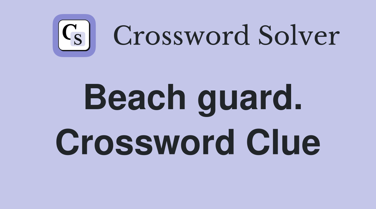 Beach guard. Crossword Clue