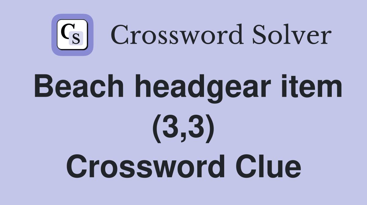Beach headgear item (3,3) Crossword Clue