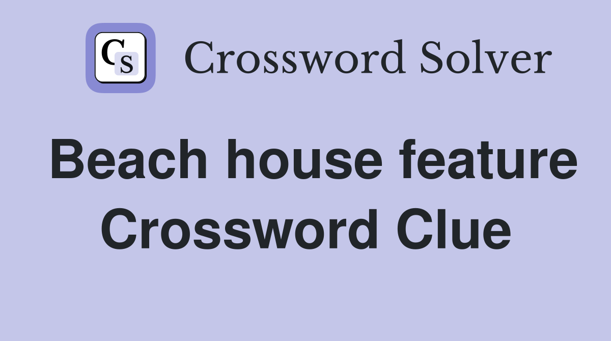 Beach house feature Crossword Clue