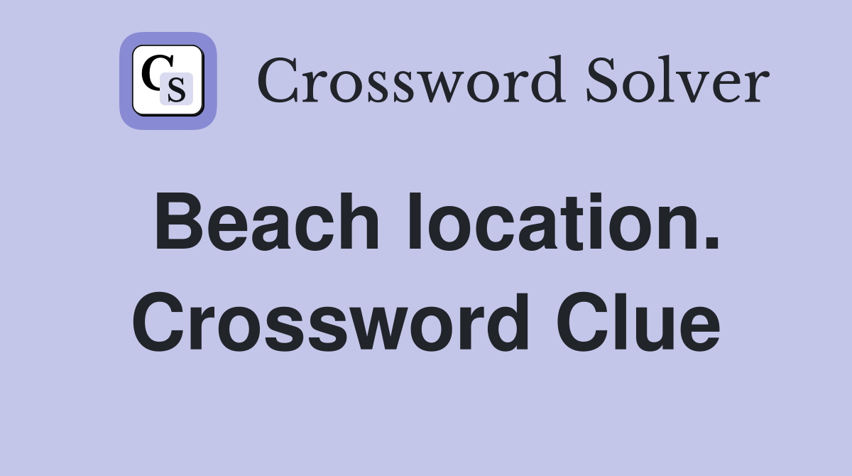 Beach location. Crossword Clue