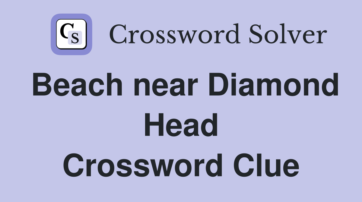 Beach near Diamond Head Crossword Clue