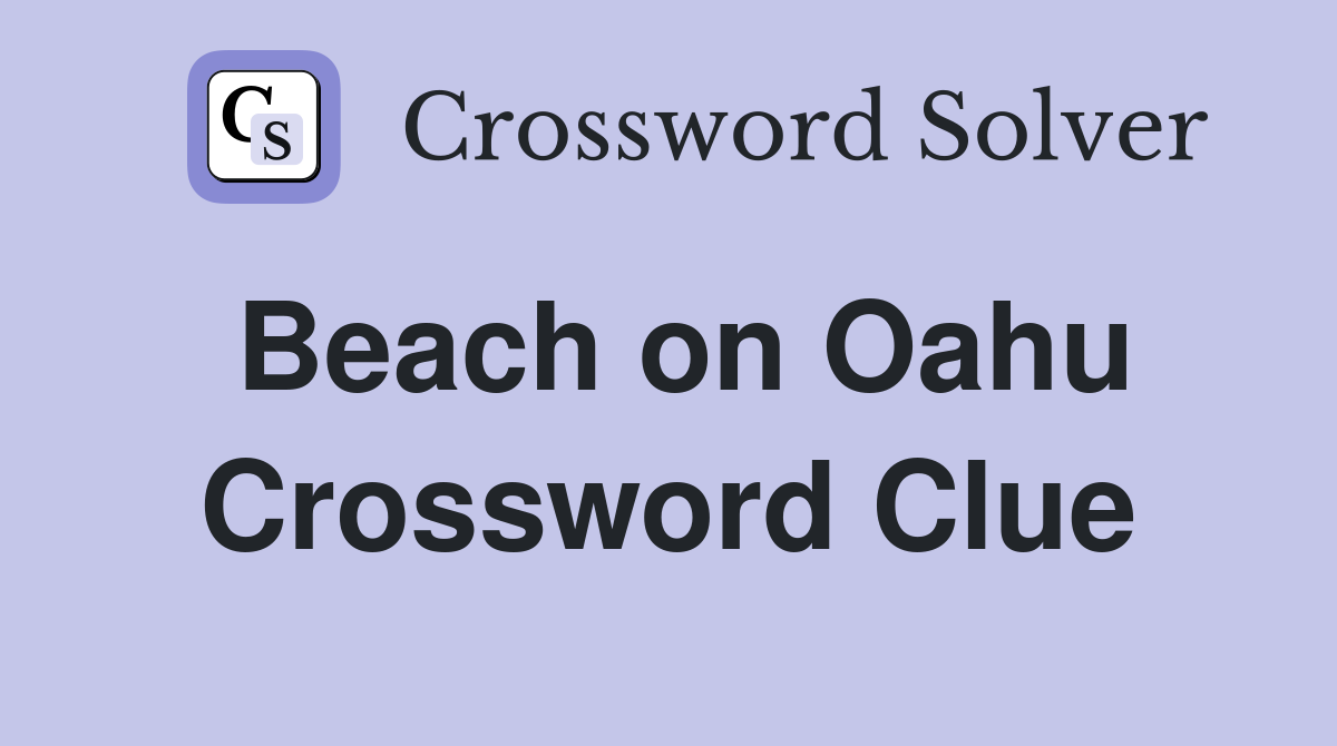 Beach on Oahu Crossword Clue