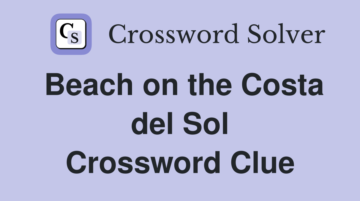 Beach on the Costa del Sol Crossword Clue