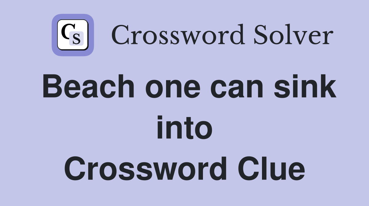 Beach one can sink into Crossword Clue