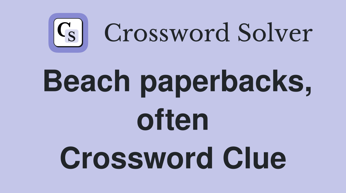 Beach paperbacks, often Crossword Clue