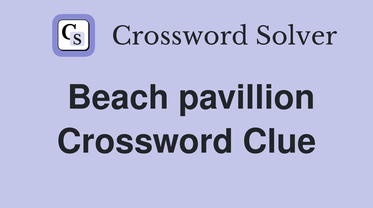Beach pavillion Crossword Clue