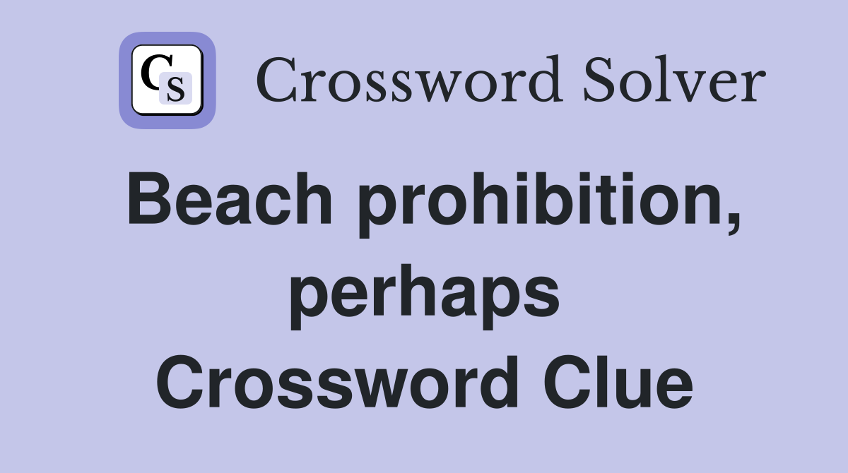 Beach prohibition, perhaps Crossword Clue