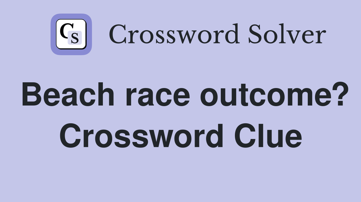 Beach race outcome? Crossword Clue