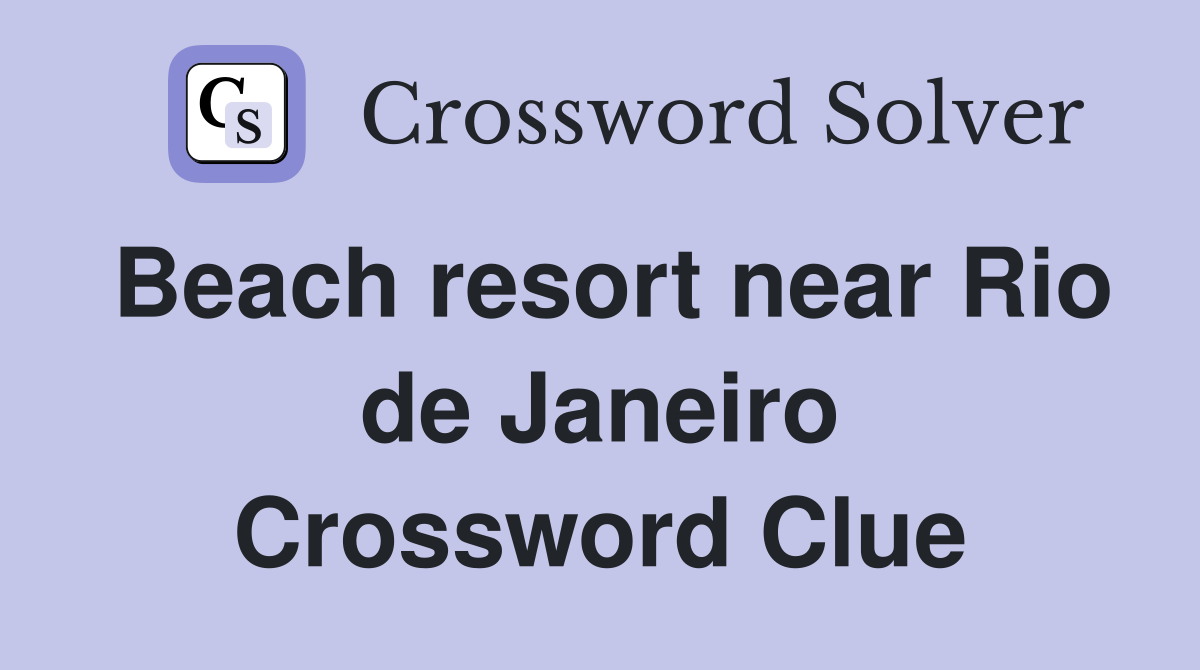 Beach resort near Rio de Janeiro Crossword Clue