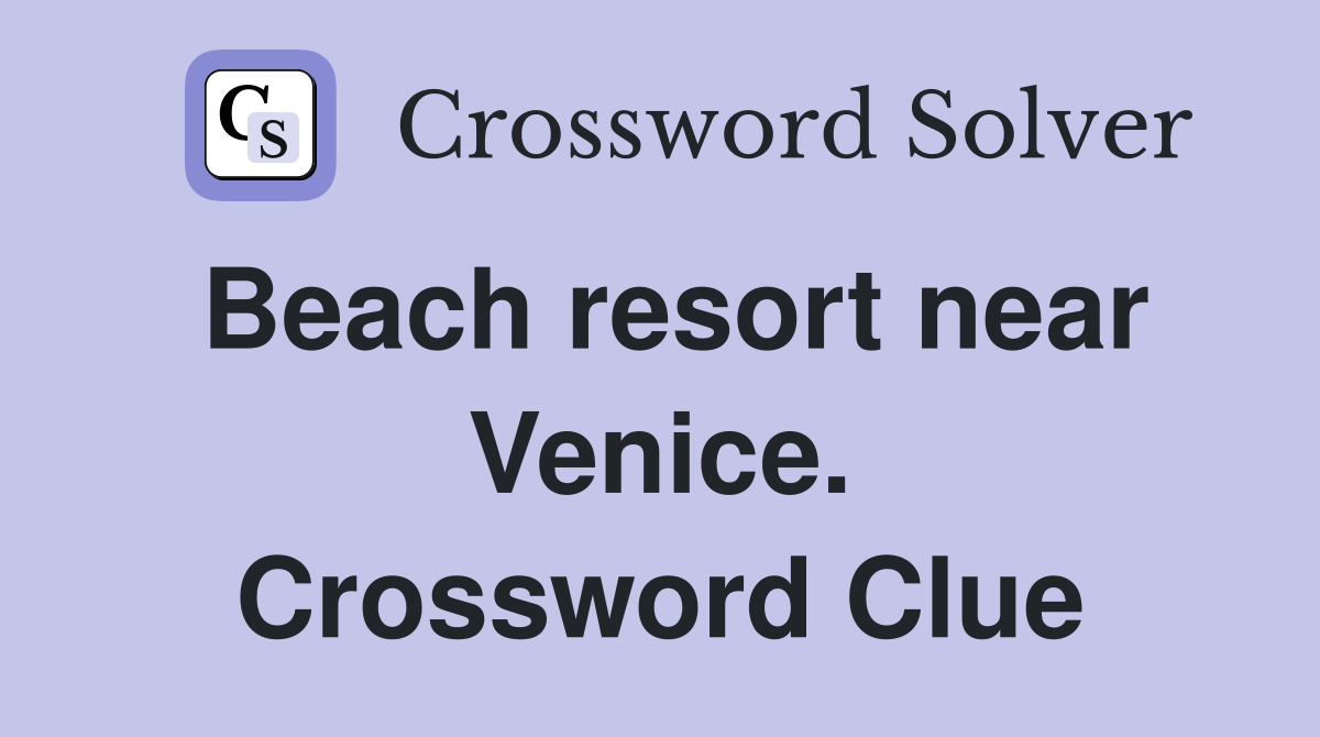 Beach resort near Venice. Crossword Clue
