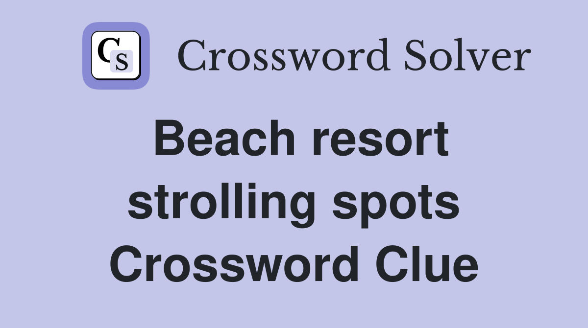 Beach resort strolling spots Crossword Clue