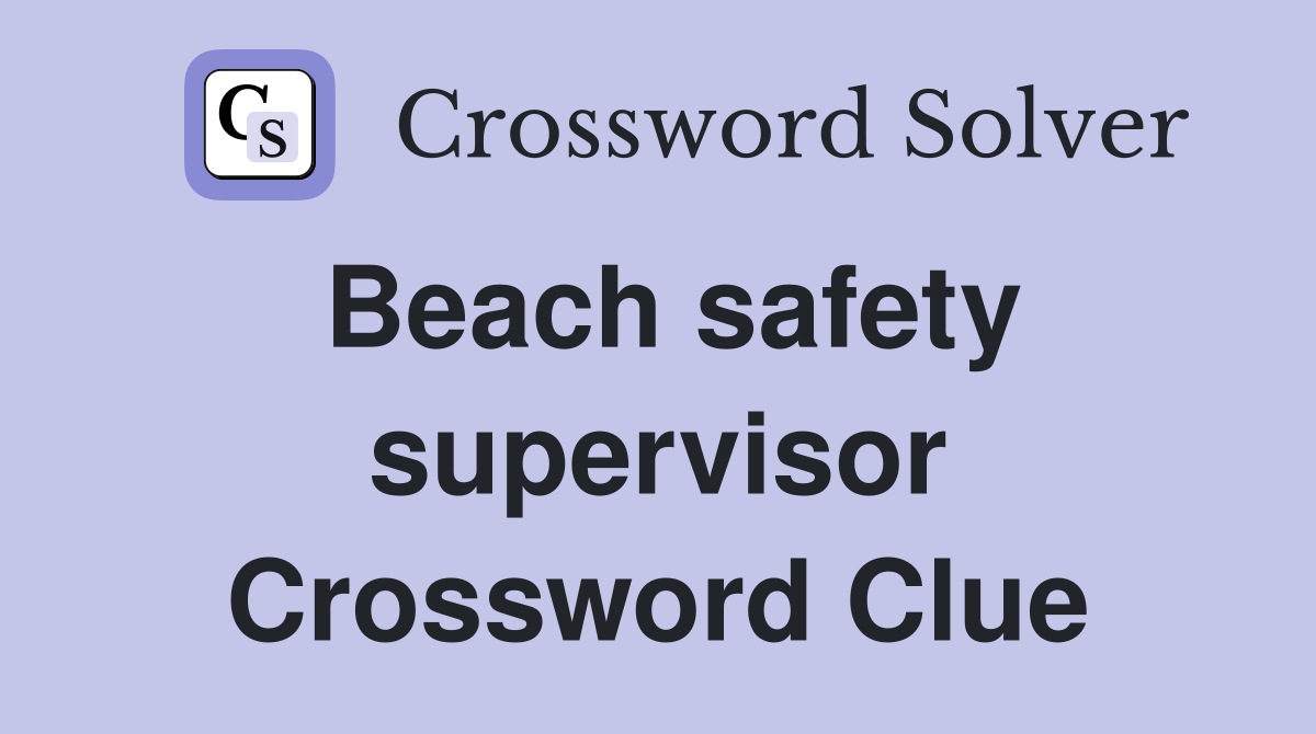 Beach safety supervisor Crossword Clue