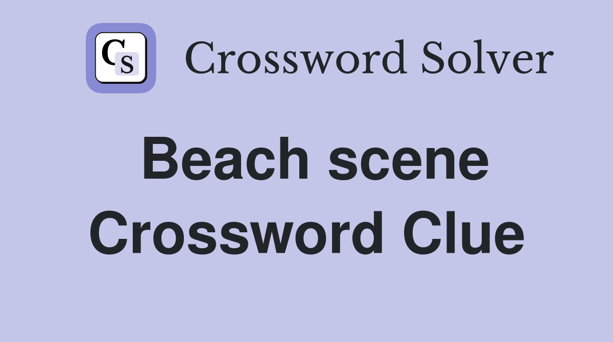 Beach scene Crossword Clue