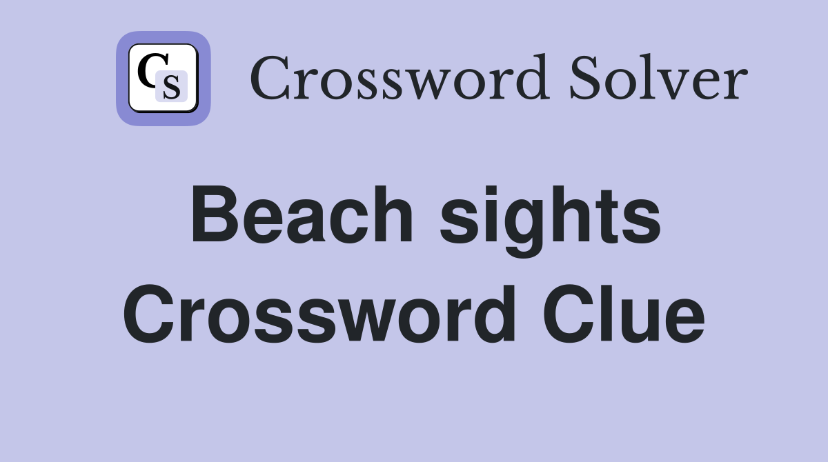 Beach sights Crossword Clue
