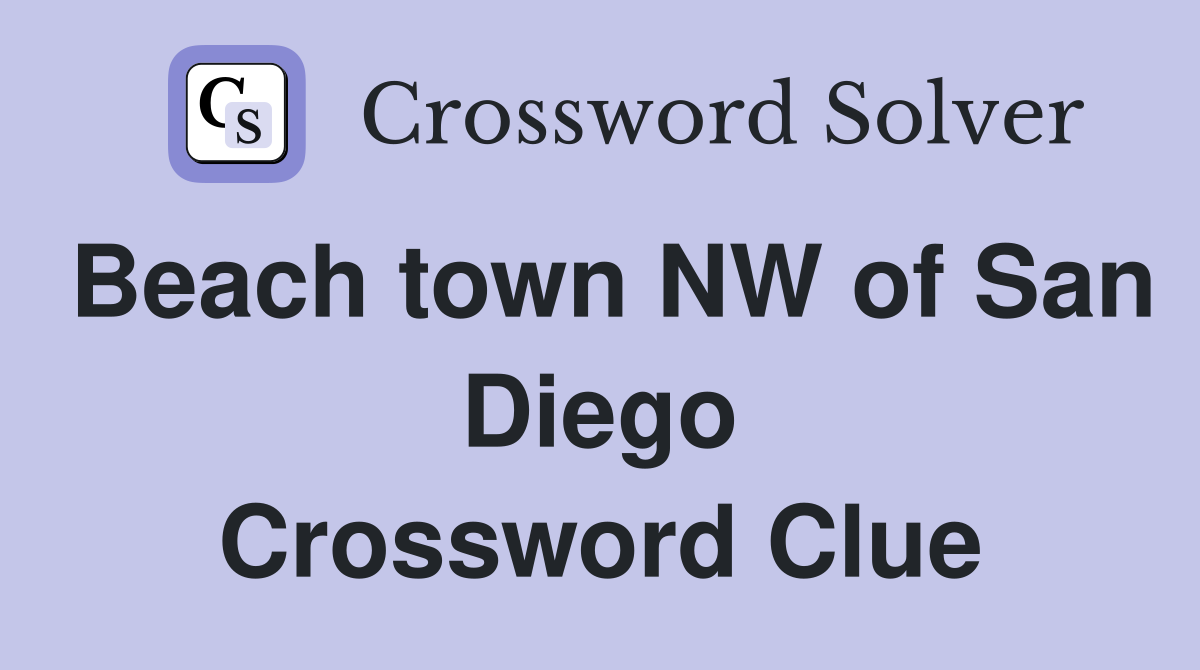 Beach town NW of San Diego Crossword Clue